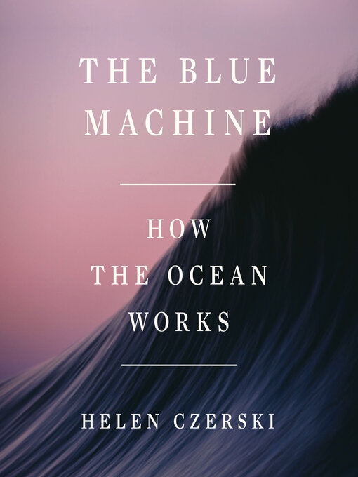 Title details for The Blue Machine by Helen Czerski - Available